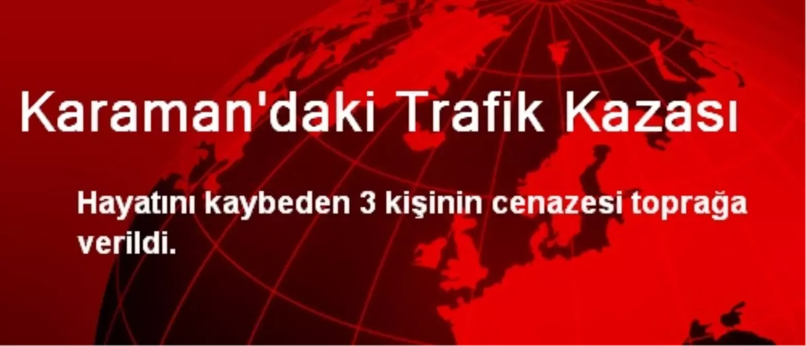 Karaman\'daki Trafik Kazası: 3 Ölü