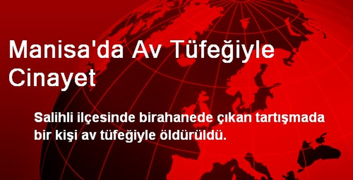 Manisa\'da Av Tüfeğiyle Cinayet