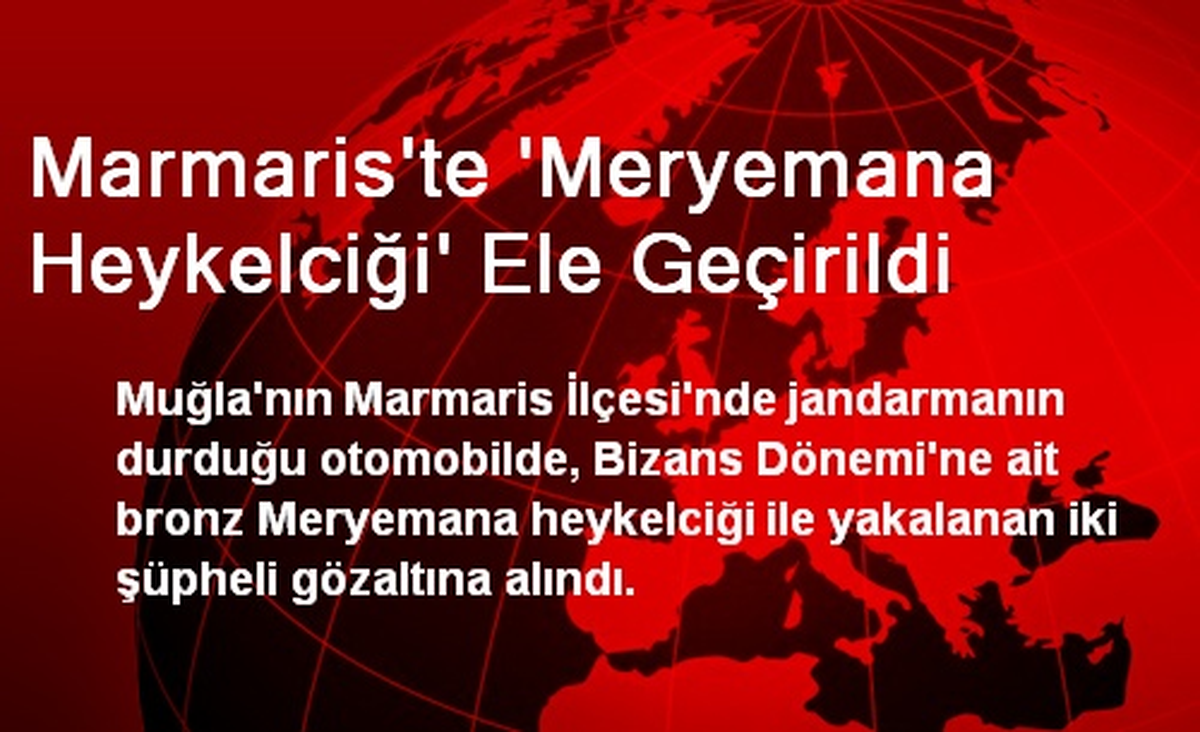 Marmaris\'te Meryem Ana Heykelciği Ele Geçirildi