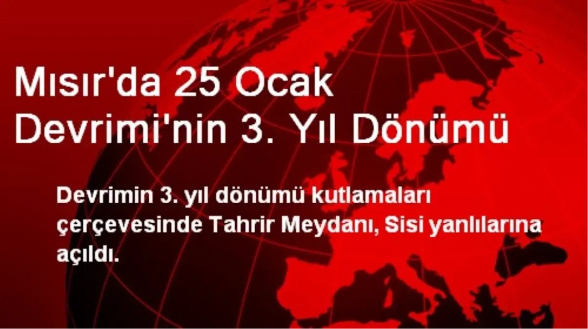 Mısır\'da 25 Ocak Devrimi\'nin 3. Yıl Dönümü