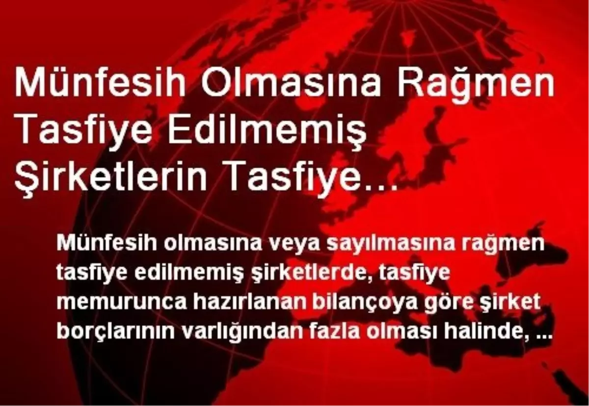 Münfesih Olmasına Rağmen Tasfiye Edilmemiş Şirketlerin Tasfiye Esaslarında Değişiklik