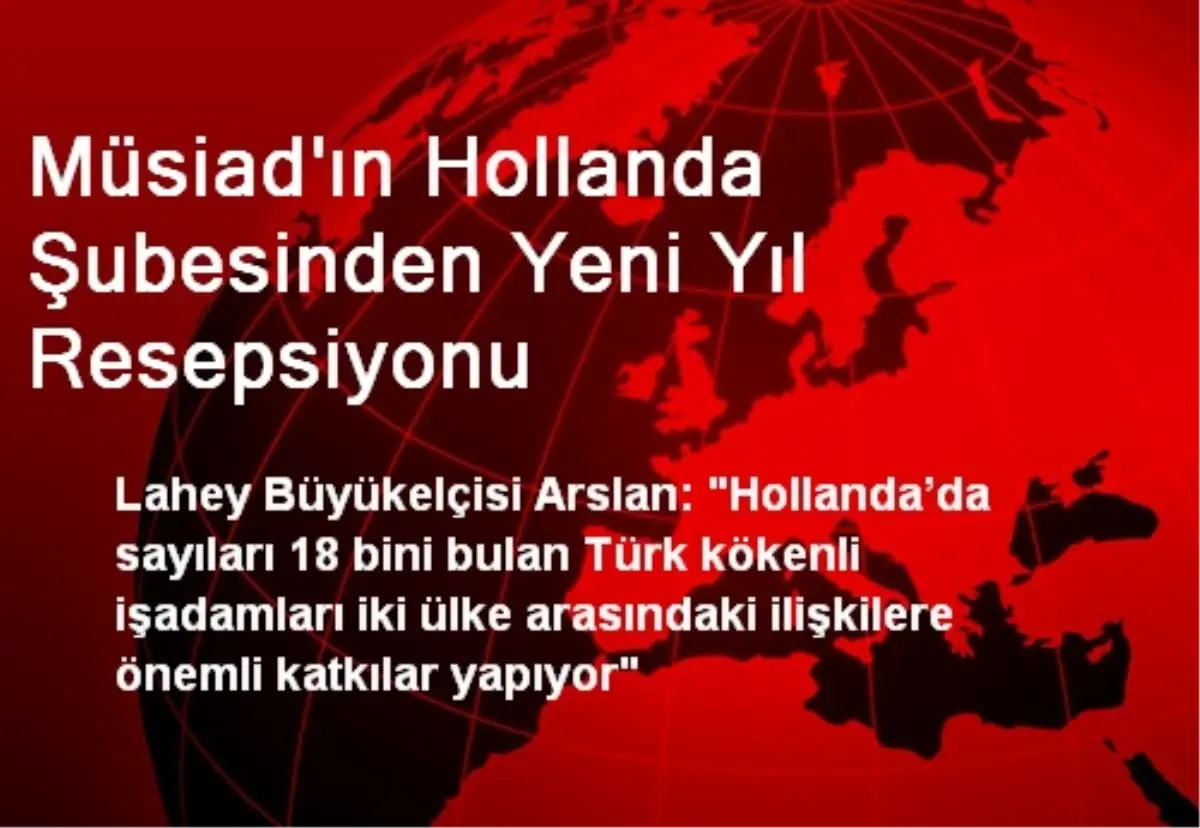 Müsiad\'ın Hollanda Şubesinden Yeni Yıl Resepsiyonu