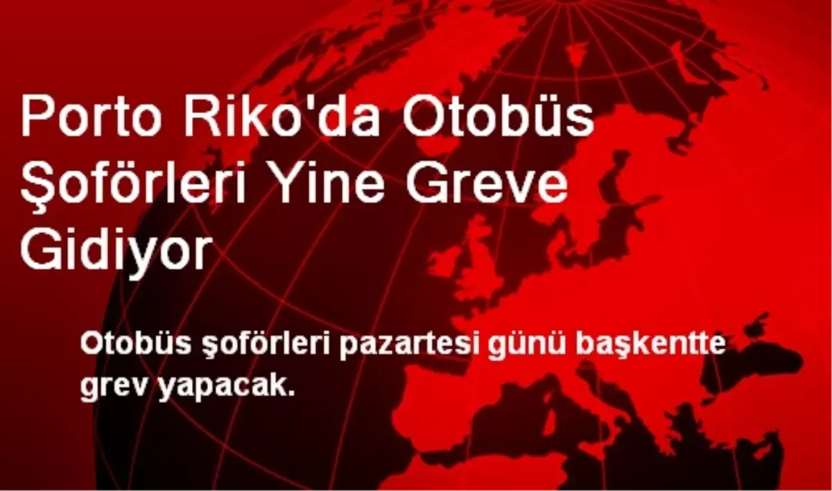 Porto Riko\'da Otobüs Şoförleri Yine Greve Gidiyor