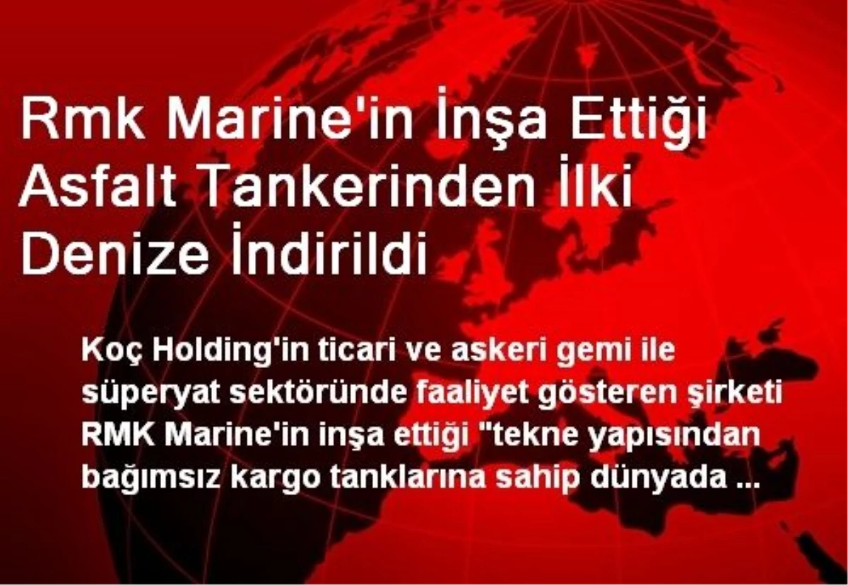 Rmk Marine\'in İnşa Ettiği Asfalt Tankerinden İlki Denize İndirildi