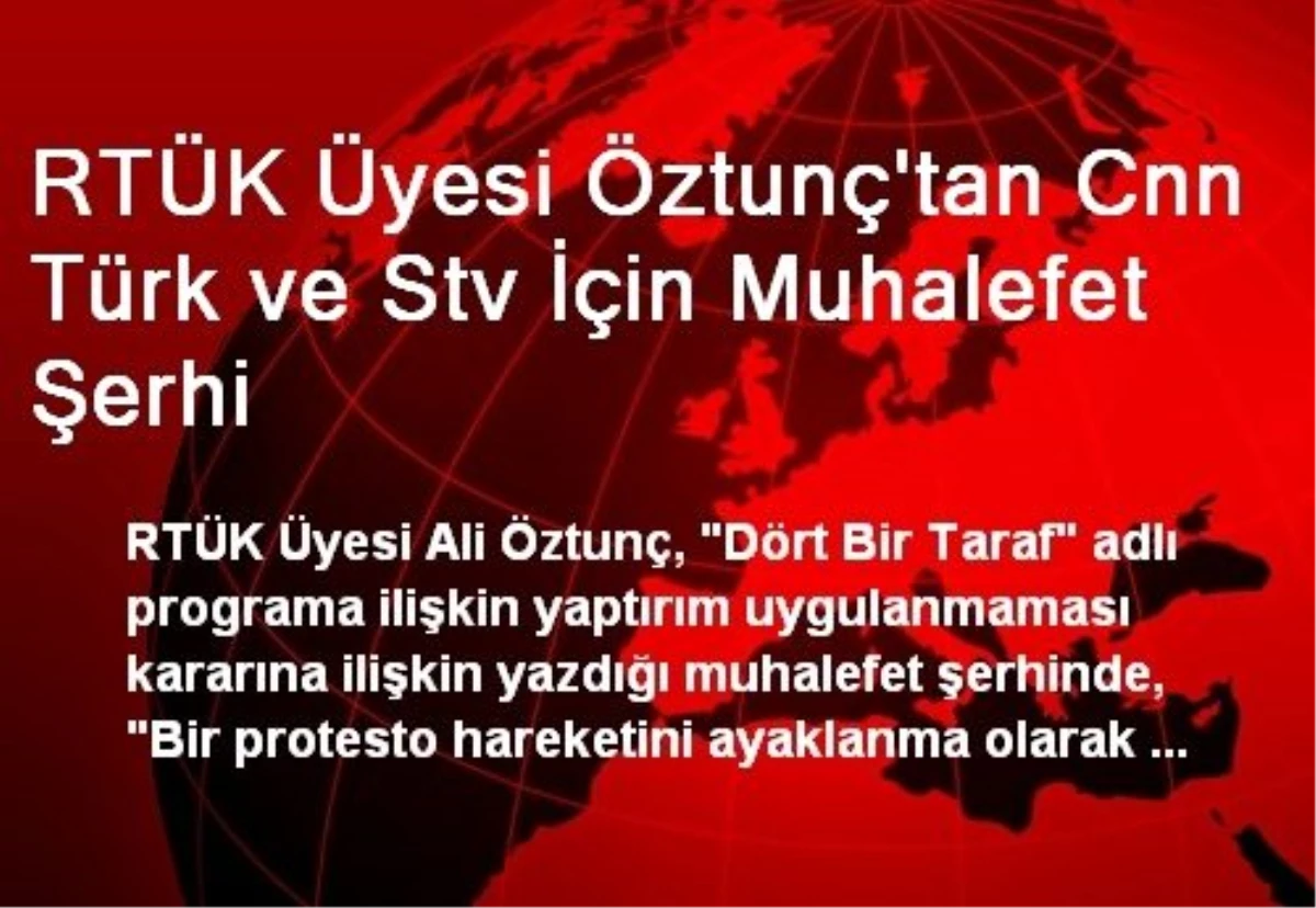 RTÜK Üyesi Öztunç\'tan Cnn Türk ve Stv İçin Muhalefet Şerhi