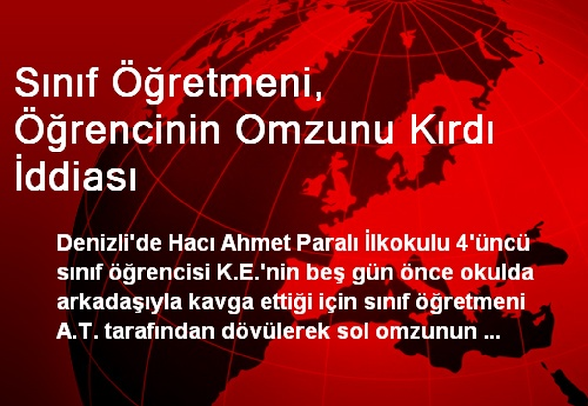 Sınıf Öğretmeni, Öğrencinin Omzunu Kırdı İddiası