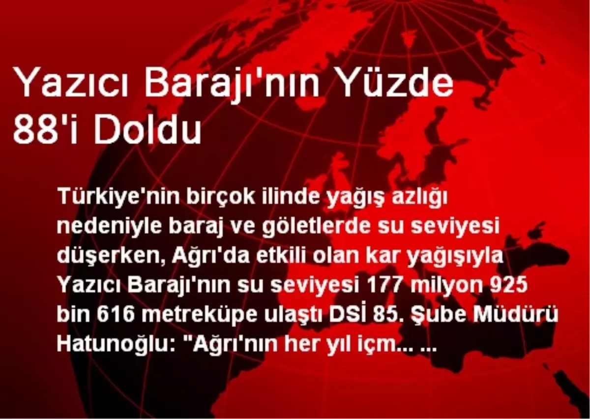 Ağrı\'da Yazıcı Barajının Yüzde 88\'i Doldu