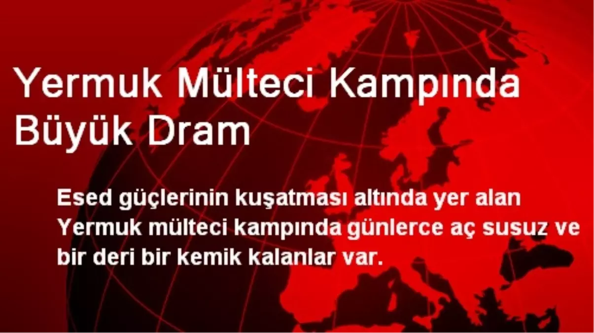 Yermuk Mülteci Kampında Büyük Dram