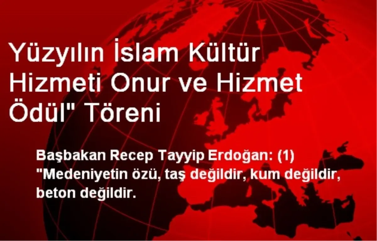 Yüzyılın İslam Kültür Hizmeti Onur ve Hizmet Ödül" Töreni