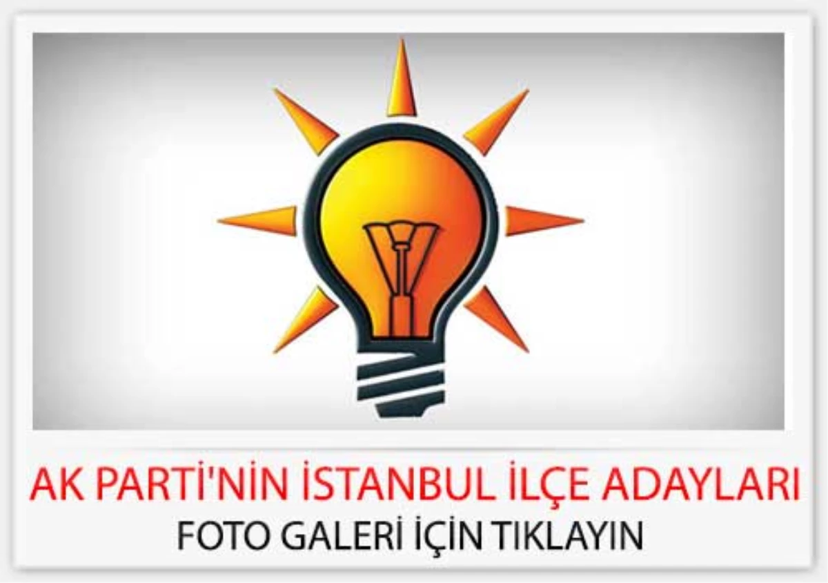 AK Parti\'nin İstanbul İlçe Adayları