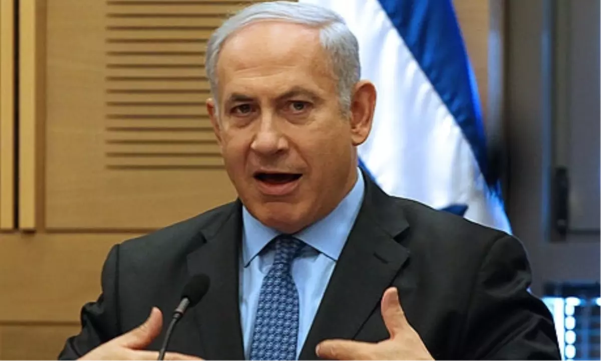 İsrail Başbakanı Netanyahu Açıklaması