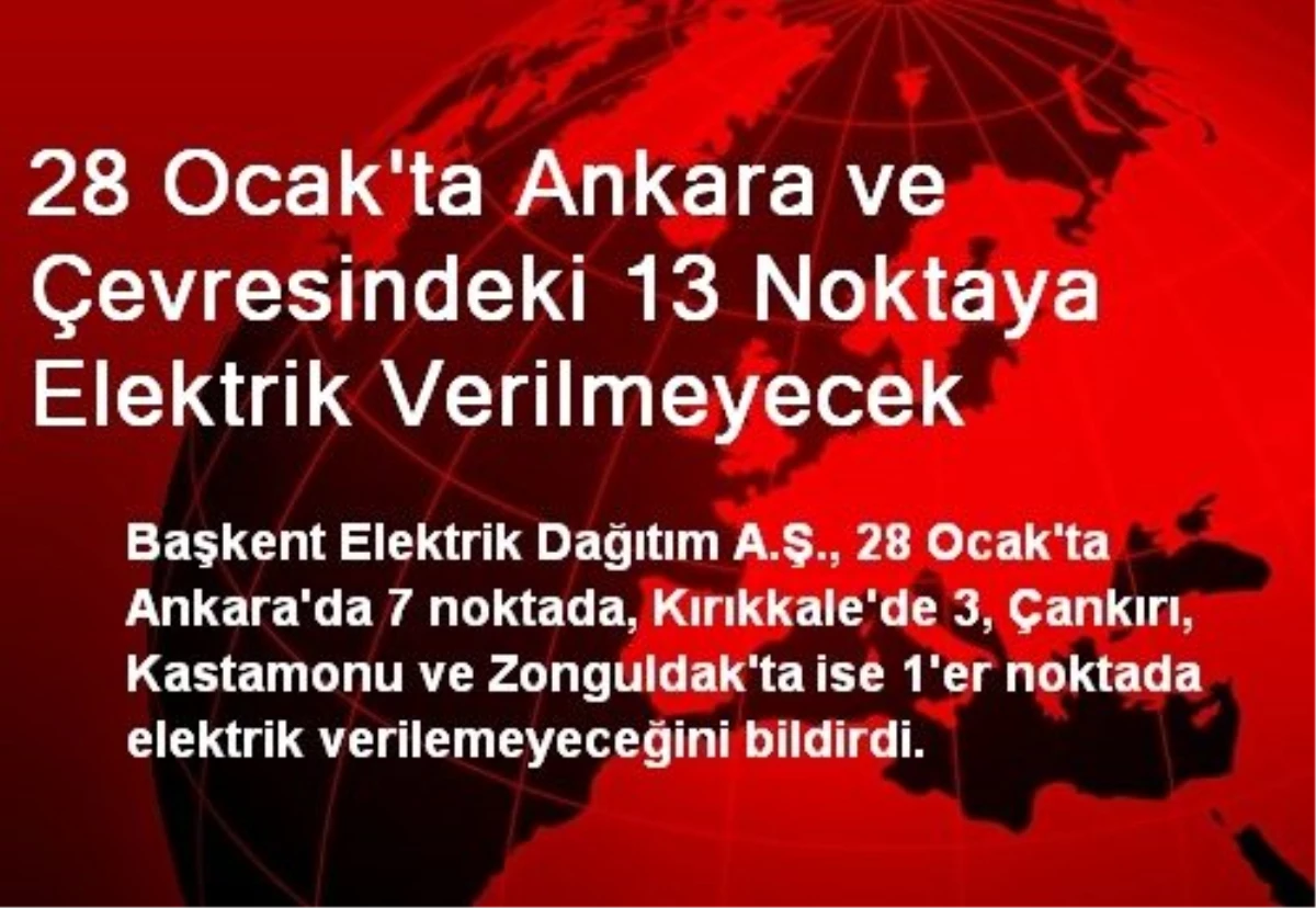 28 Ocak\'ta Ankara ve Çevresindeki 13 Noktaya Elektrik Verilmeyecek
