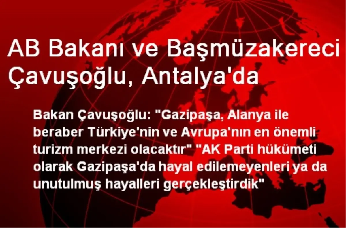 AB Bakanı ve Başmüzakereci Çavuşoğlu, Antalya\'da