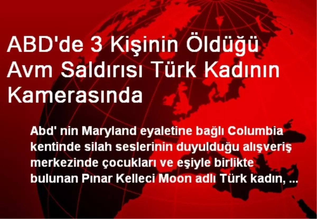 ABD\'de 3 Kişinin Öldüğü Avm Saldırısı Türk Kadının Kamerasında