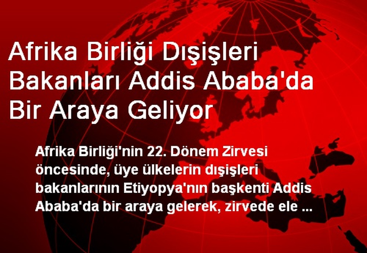 Afrika Birliği Dışişleri Bakanları Addis Ababa\'da Bir Araya Geliyor
