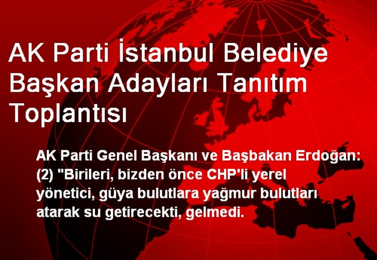 AK Parti İstanbul Belediye Başkan Adayları Tanıtım Toplantısı