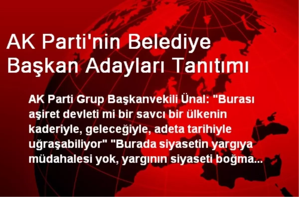 AK Parti\'nin Belediye Başkan Adayları Tanıtımı