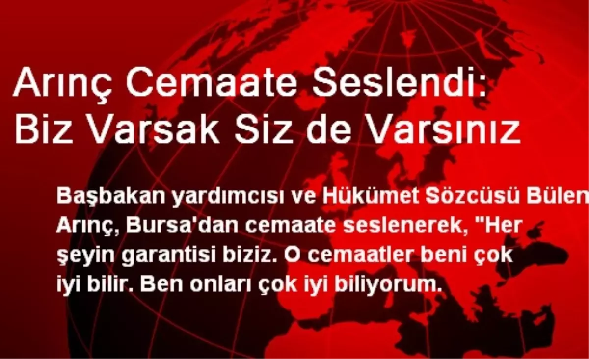 Arınç Cemaate Seslendi: Biz Varsak Siz de Varsınız