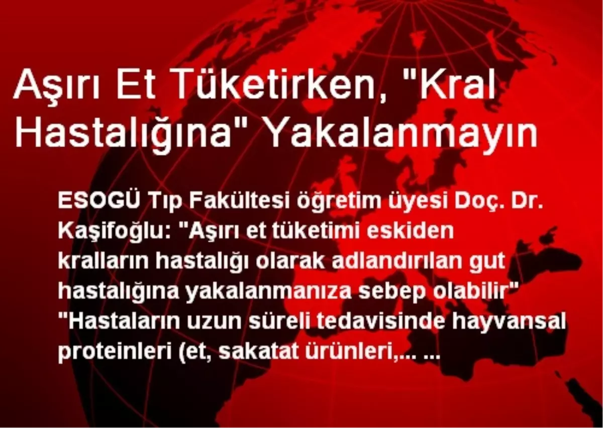 Aşırı Et Tüketirken, "Kral Hastalığına" Yakalanmayın