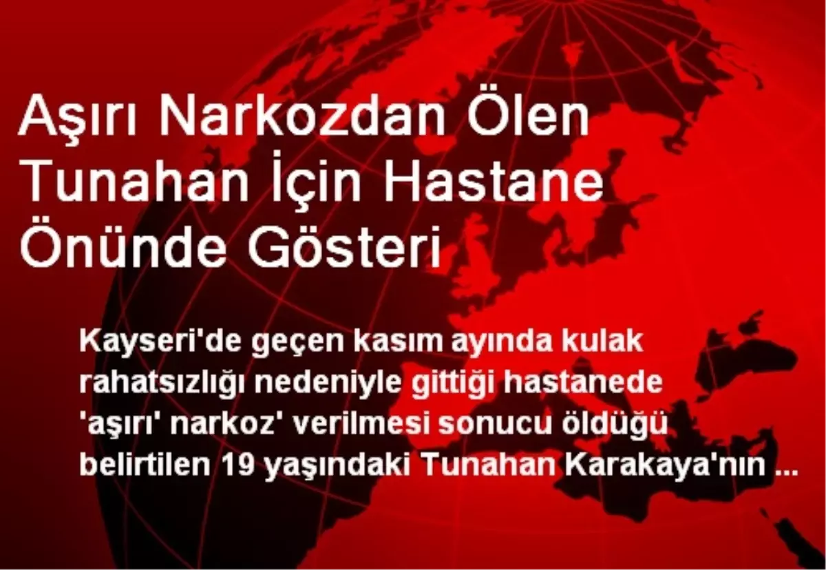 Aşırı Narkozdan Ölen Tunahan İçin Hastane Önünde Gösteri