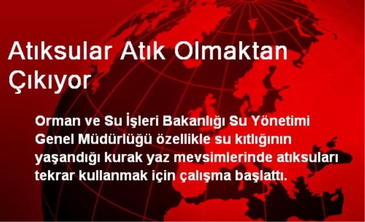 Atıksular Atık Olmaktan Çıkıyor