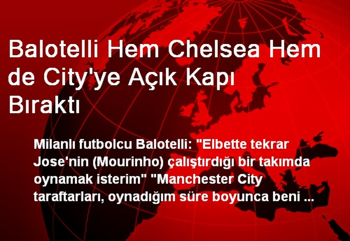 Balotelli Hem Chelsea Hem de City\'ye Açık Kapı Bıraktı