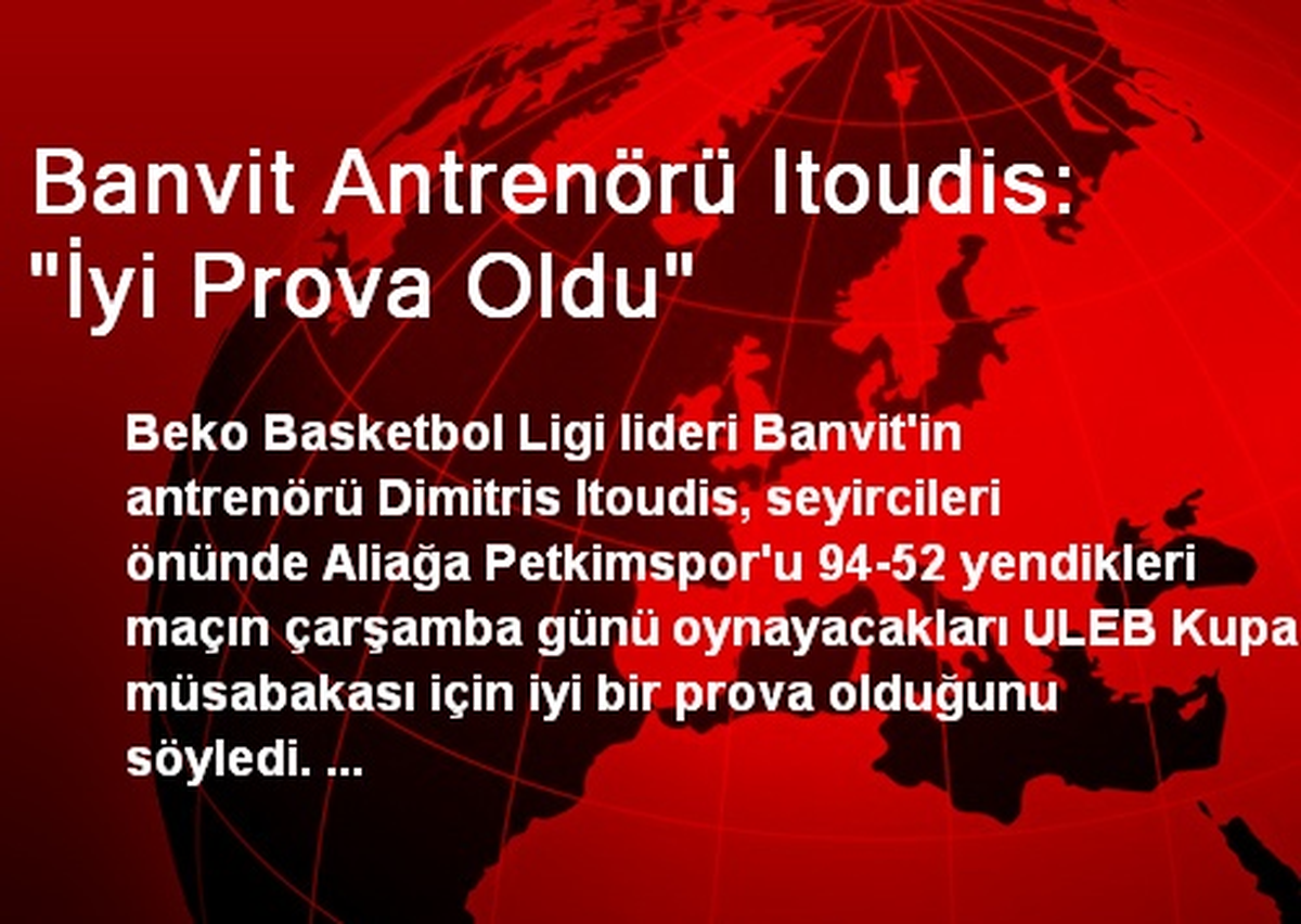 Banvit Antrenörü Itoudis: "İyi Prova Oldu"