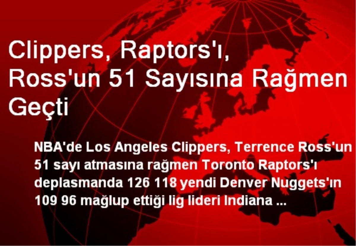 Clippers, Raptors\'ı, Ross\'un 51 Sayısına Rağmen Geçti