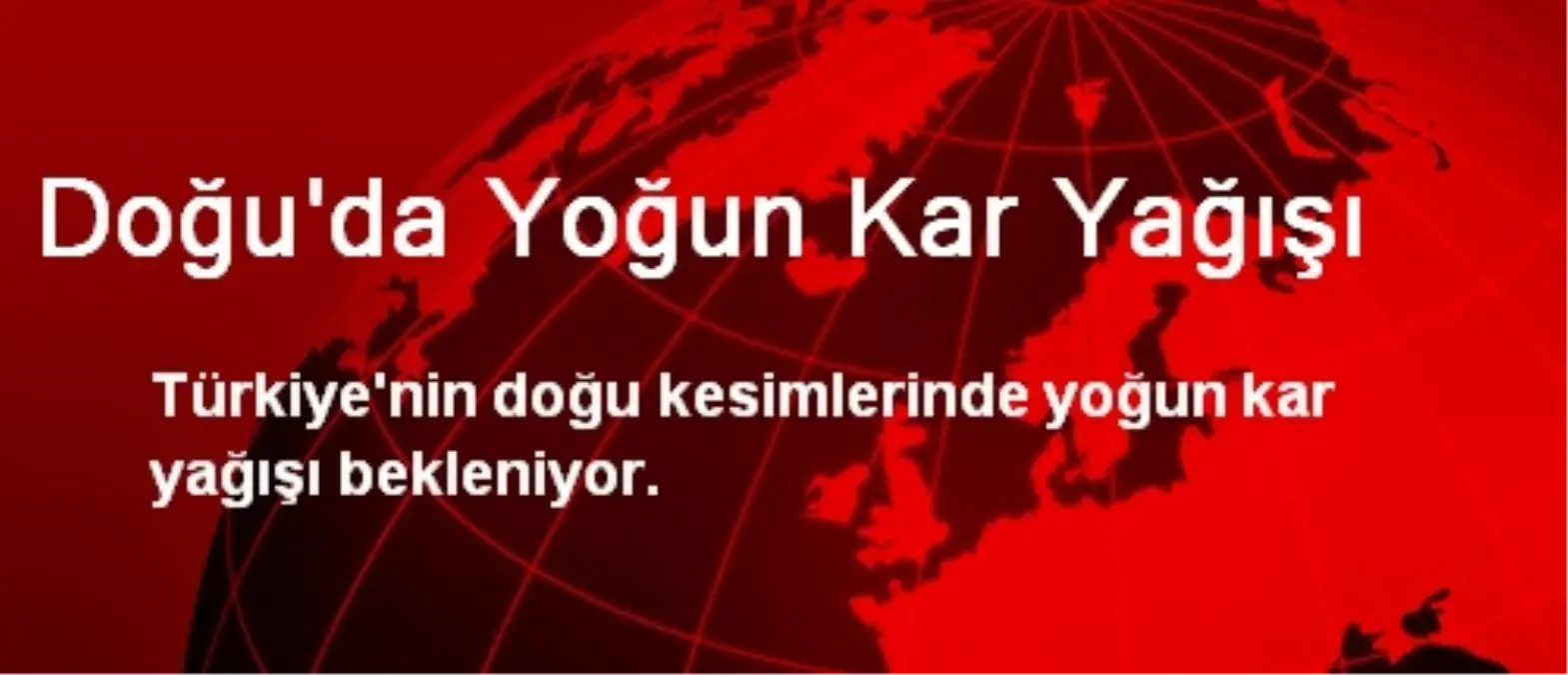 Doğu\'da Yoğun Kar Yağışı