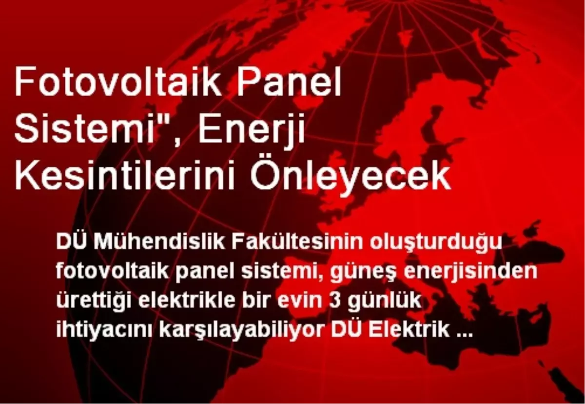 Fotovoltaik Panel Sistemi", Enerji Kesintilerini Önleyecek