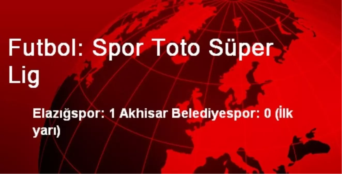 Futbol: Spor Toto Süper Lig