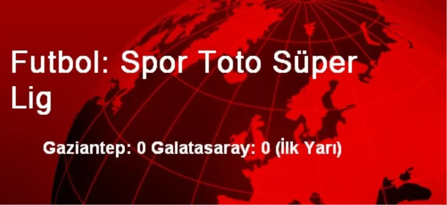 Futbol: Spor Toto Süper Lig