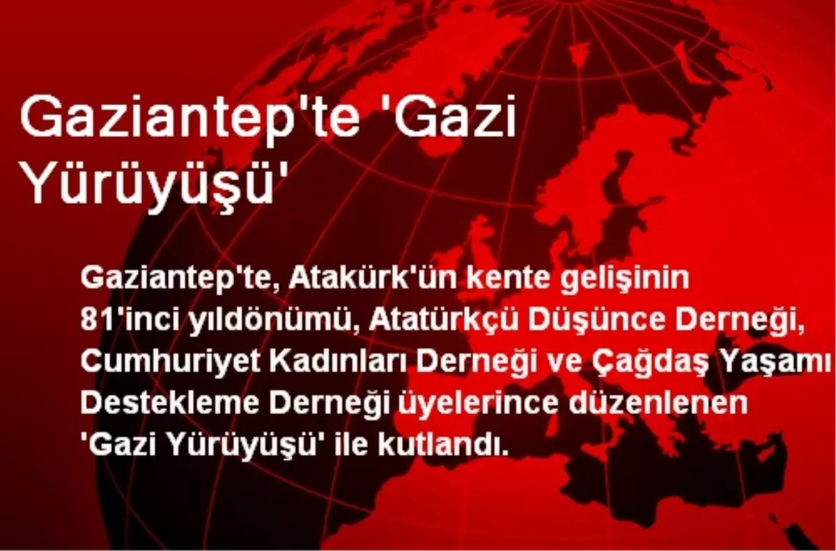 Gaziantep\'te \'Gazi Yürüyüşü\'