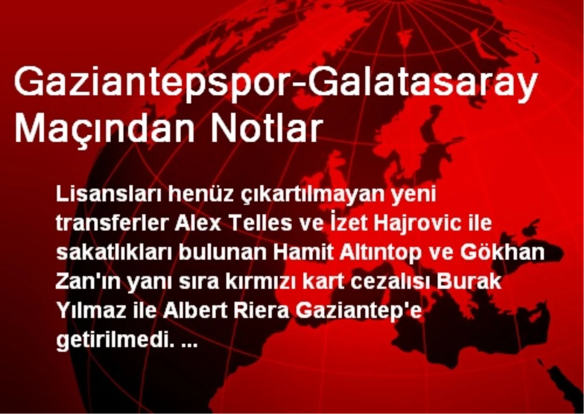 Gaziantepspor-Galatasaray Maçından Notlar