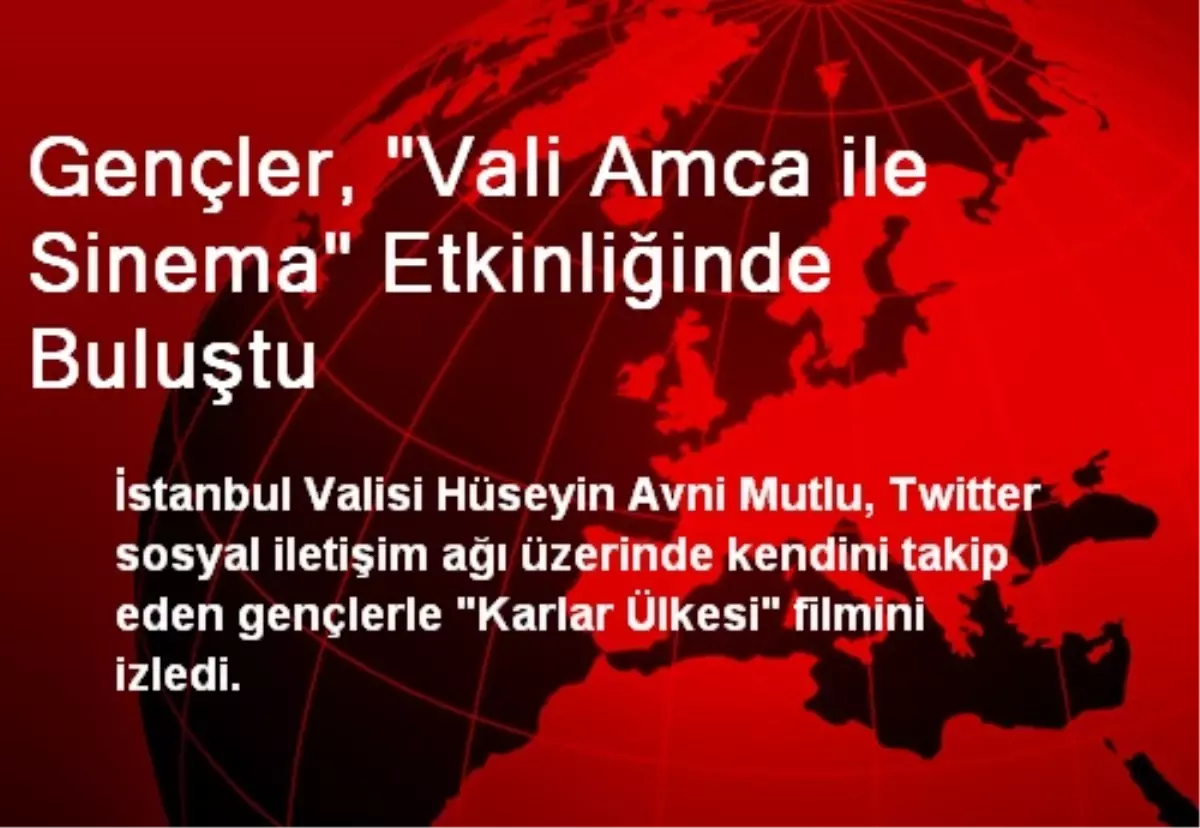 Gençler, "Vali Amca ile Sinema" Etkinliğinde Buluştu