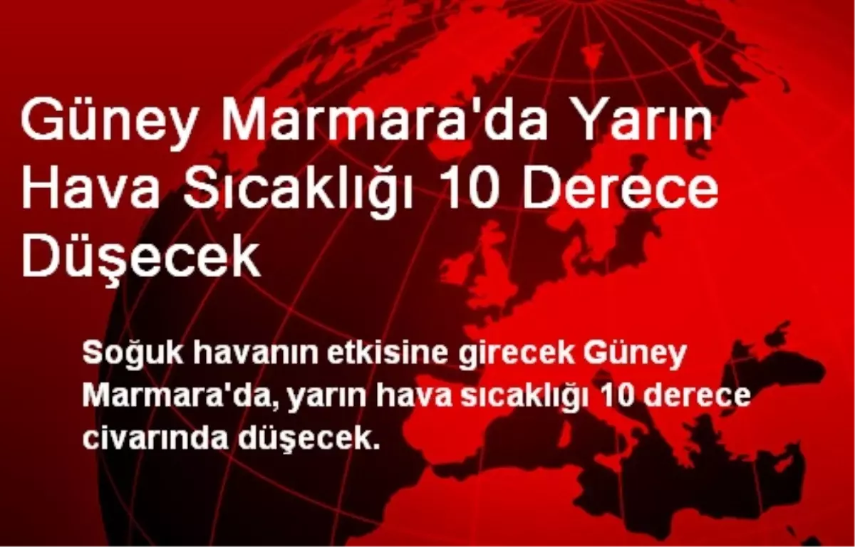 Güney Marmara\'da Yarın Hava Sıcaklığı 10 Derece Düşecek