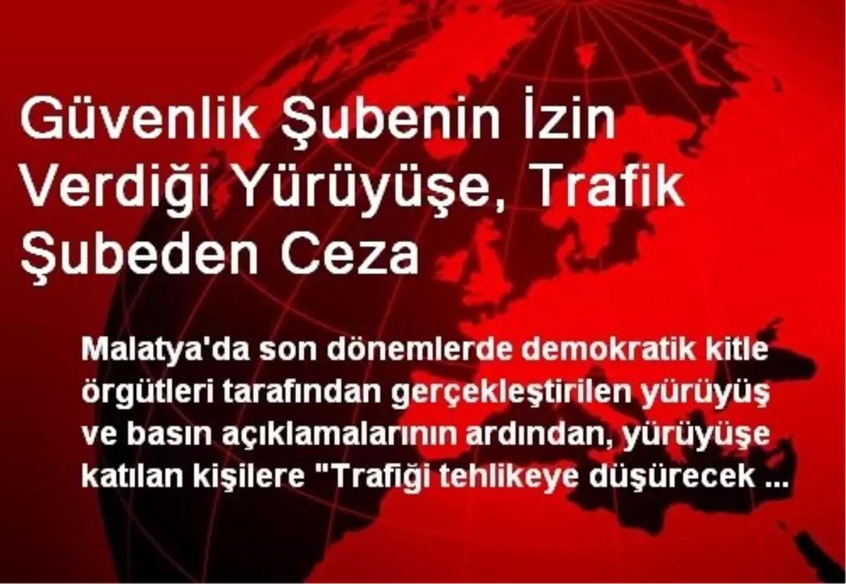 Güvenlik Şubenin İzin Verdiği Yürüyüşe, Trafik Şubeden Ceza