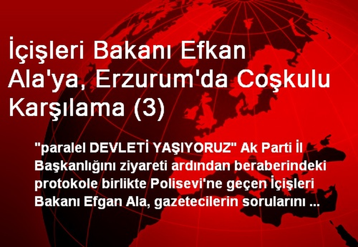 İçişleri Bakanı Efkan Ala\'ya, Erzurum\'da Coşkulu Karşılama (3)