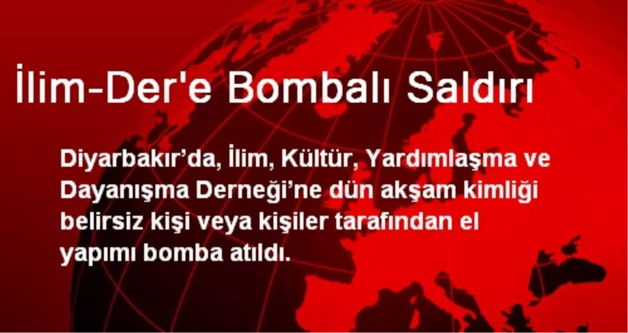 İlim-Der\'e Bombalı Saldırı