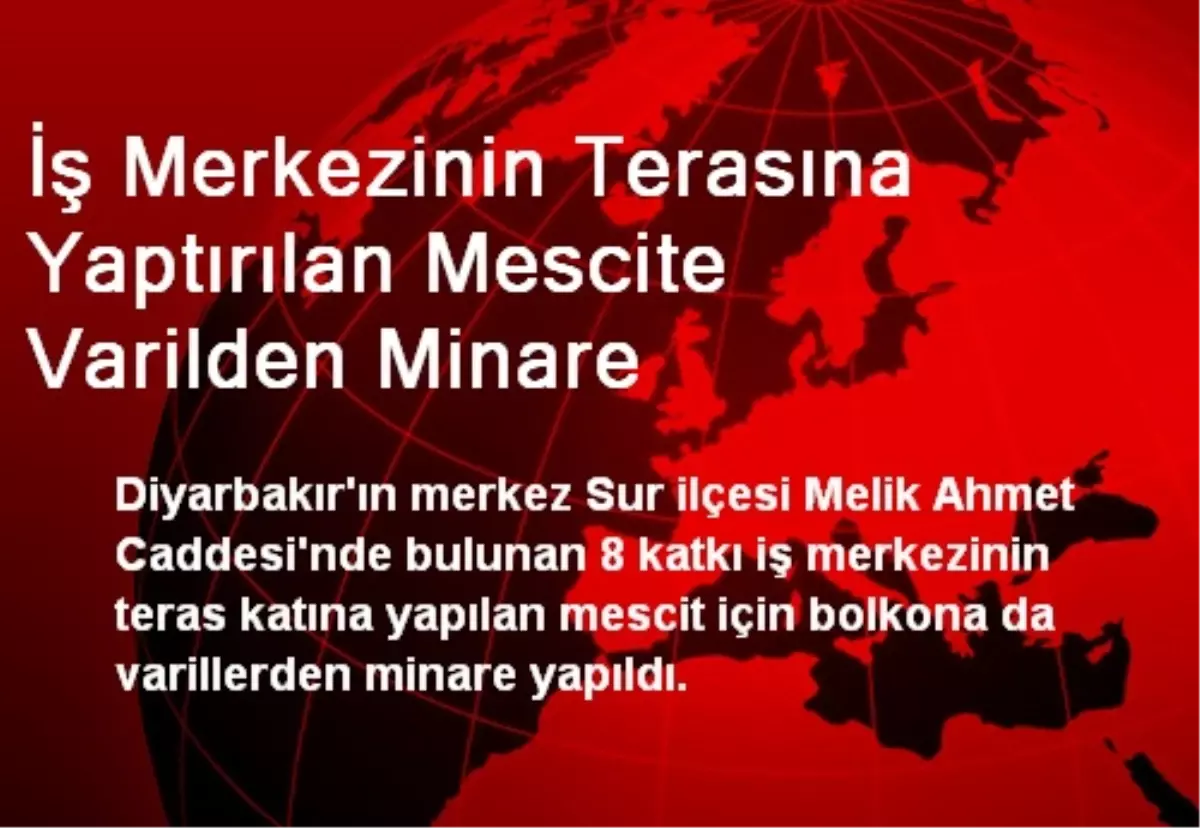 İş Merkezinin Terasına Yaptırılan Mescite Varilden Minare