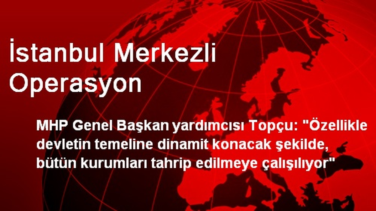 İstanbul Merkezli Operasyon