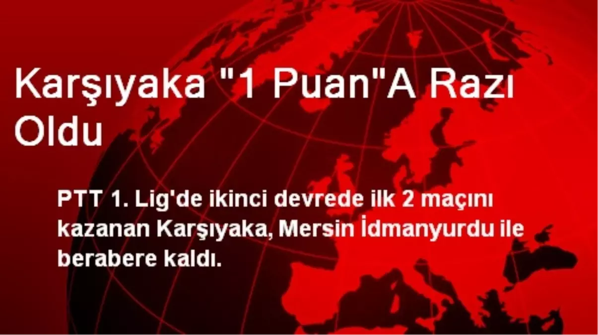 Karşıyaka "1 Puan"A Razı Oldu