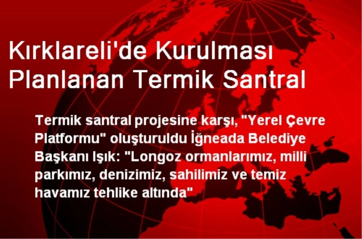 Kırklareli\'de Kurulması Planlanan Termik Santral