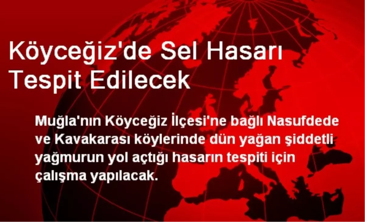 Köyceğiz\'de Sel Hasarı Tespit Edilecek