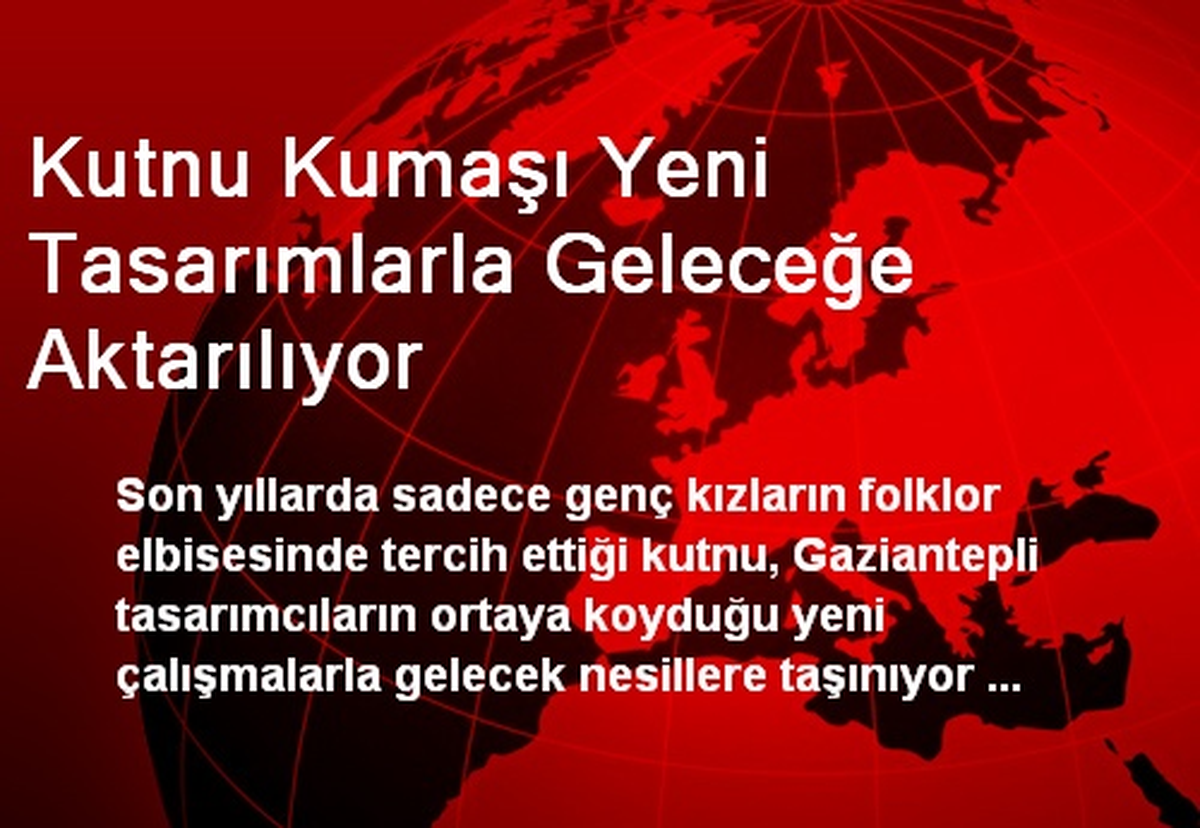 Kutnu Kumaşı Yeni Tasarımlarla Geleceğe Aktarılıyor