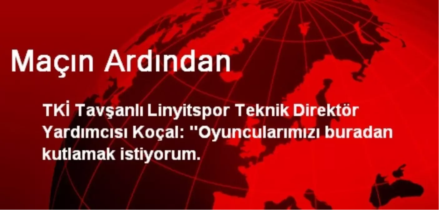 Maçın Ardından