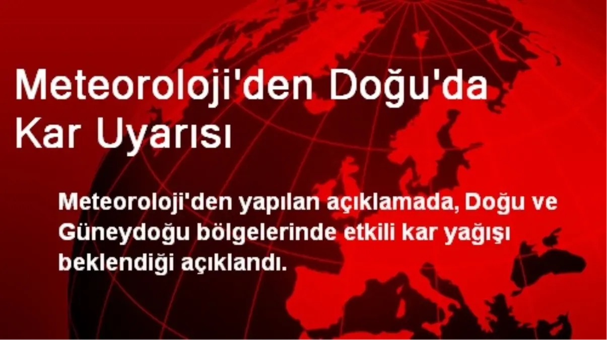 Meteoroloji\'den Doğu\'da Kar Uyarısı