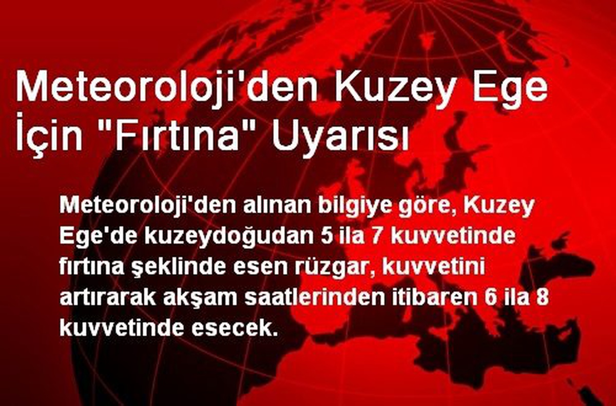 Meteoroloji\'den Kuzey Ege İçin "Fırtına" Uyarısı
