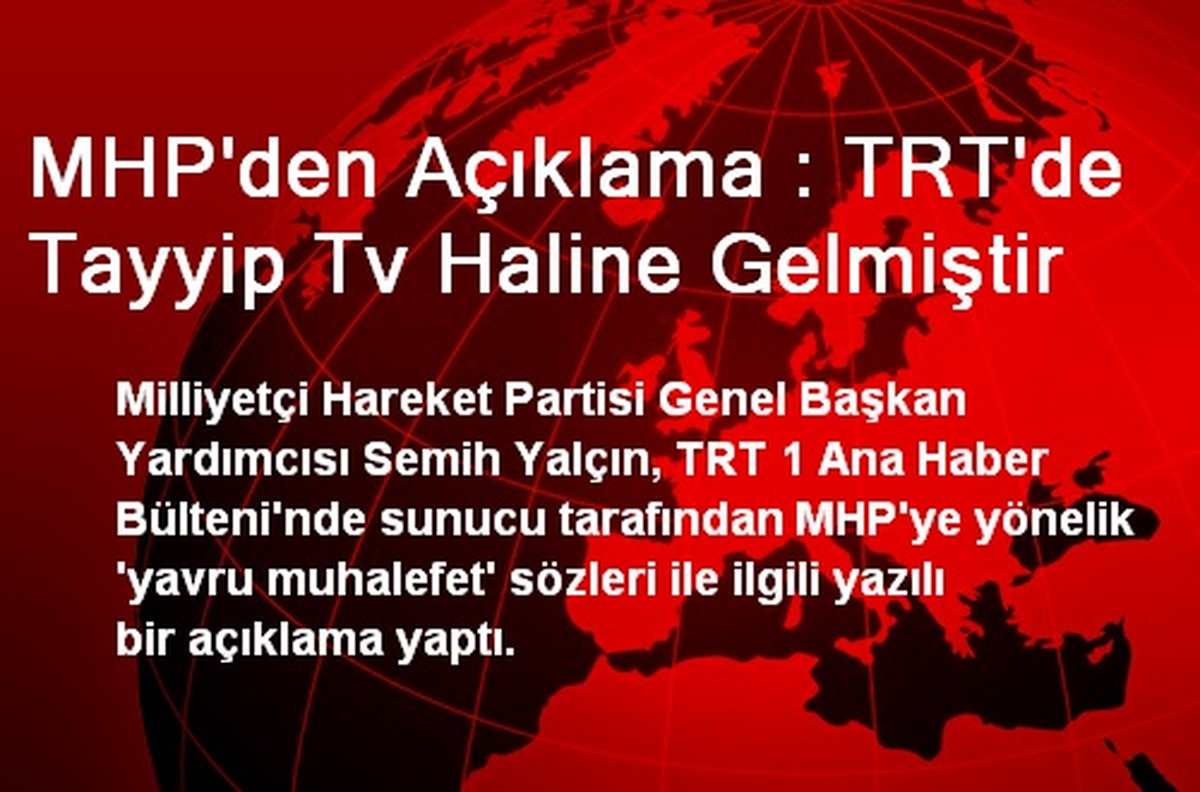 MHP'den Açıklama : TRT'de Tayyip Tv Haline Gelmiştir