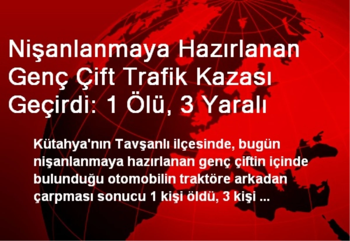 Genç Çift Trafik Kazası Geçirdi: 1 Ölü, 3 Yaralı